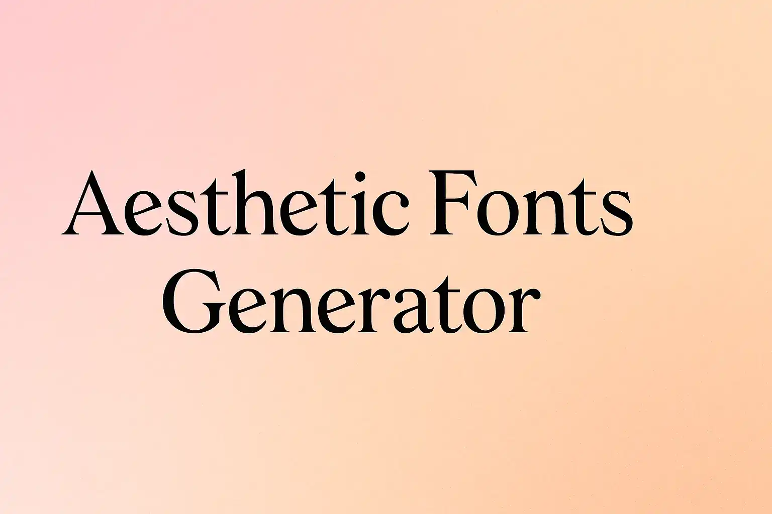 Aesthetic Fonts Generator Copy and Paste
